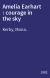 Amelia Earhart : courage in the sky