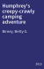 Humphrey's creepy-crawly camping adventure