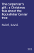 The carpenter's gift : a Christmas tale about the Rockefeller Center tree