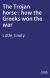The Trojan horse : how the Greeks won the war
