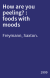 How are you peeling? : foods with moods