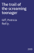 The trail of the screaming teenager