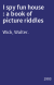 I spy fun house : a book of picture riddles