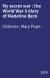 My secret war : the World War II diary of Madeline Beck