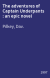 The adventures of Captain Underpants : an epic novel