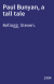 Paul Bunyan, a tall tale