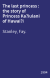 The last princess : the story of Princess Ka?iulani of Hawai?i