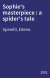 Sophie's masterpiece : a spider's tale