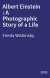 Albert Einstein : A Photographic Story of a Life