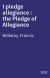 I pledge allegiance : the Pledge of Allegiance