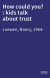 How could you? : kids talk about trust