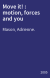 Move it! : motion, forces and you