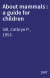 About mammals : a guide for children