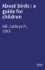 About birds : a guide for children