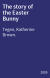 The story of the Easter Bunny