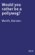 Would you rather be a pollywog?