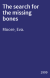 The search for the missing bones