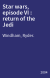 Star wars, episode VI : return of the Jedi