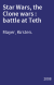 Star Wars, the Clone wars : battle at Teth