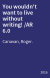 You wouldn't want to live without writing! /AR 6.0