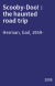 Scooby-Doo! : the haunted road trip