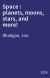 Space : planets, moons, stars, and more!