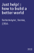 Just help! : how to build a better world