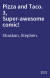 Pizza and Taco. 3, Super-awesome comic!