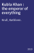 Kubla Khan : the emperor of everything