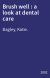 Brush well : a look at dental care