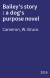 Bailey's story : a dog's purpose novel