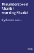 Misunderstood Shark : starring Shark!