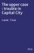 The upper case : trouble in Capital City