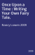 Once Upon a Time : Writing Your Own Fairy Tale.