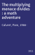 The multiplying menace divides : a math adventure