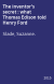 The inventor's secret : what Thomas Edison told Henry Ford