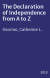The Declaration of Independence from A to Z