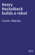 Henry Heckelbeck builds a robot