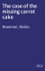 The case of the missing carrot cake