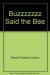 Buzzzzzzz Said the Bee