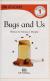 Bugs and Us