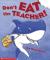 Don't Eat the Teacher!