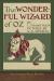 The Wonderful Wizard of Oz (Illustrated First Edition) 100th Anniversary OZ Collection