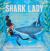 Shark Lady The True Story of how Eugenie Clark Became the Ocean's Most Fearless Scientist