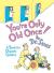 You're Only Old Once!: A Book for Obsolete Children