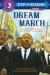 Dream March Dr. Martin Luther King, Jr., and the March on Washington