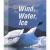Wind, Water, Ice