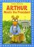 Arthur Meets the President An Arthur Adventure