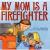My Mom Is a Firefighter