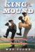 King of the Mound My Summer with Satchel Paige